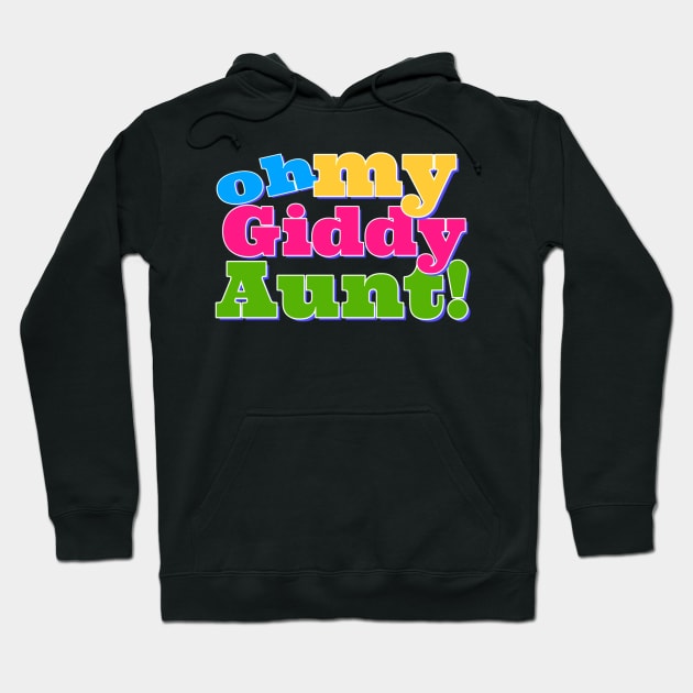 Oh My Giddy Aunt Hoodie by AlondraHanley